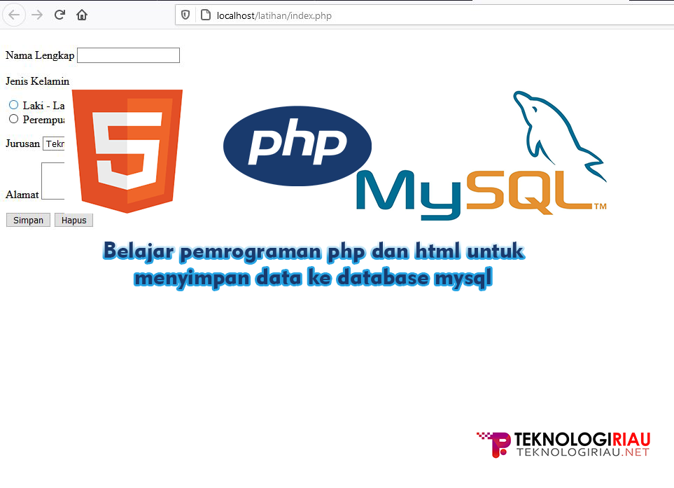 Belajar Pemrograman Php Dan Html Untuk Menyimpan Data Ke Database Mysql 1 Teknologi Riau 5423